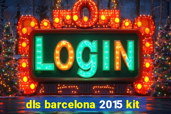dls barcelona 2015 kit