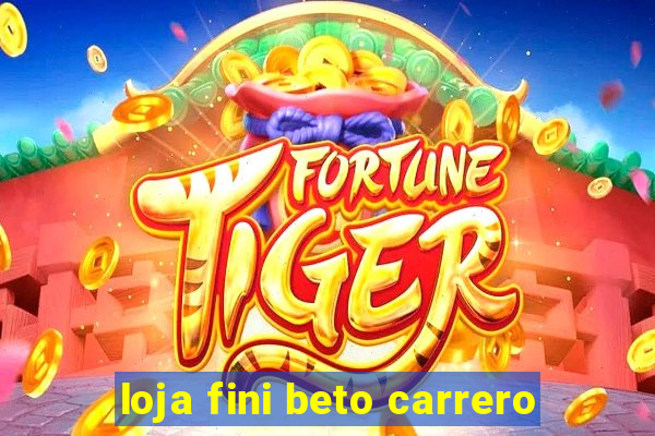 loja fini beto carrero