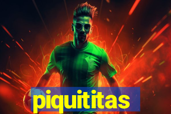 piquititas