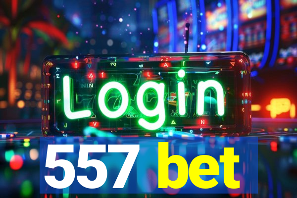 557 bet