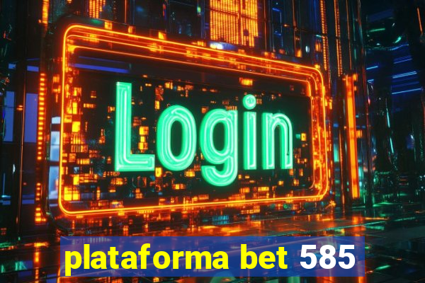 plataforma bet 585