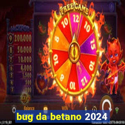 bug da betano 2024