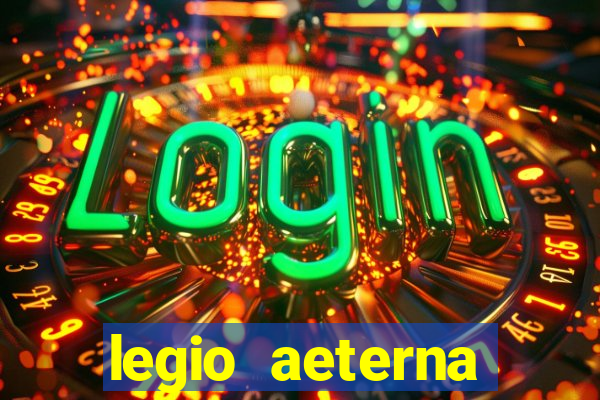 legio aeterna victrix letra