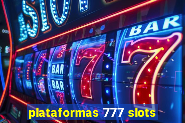 plataformas 777 slots