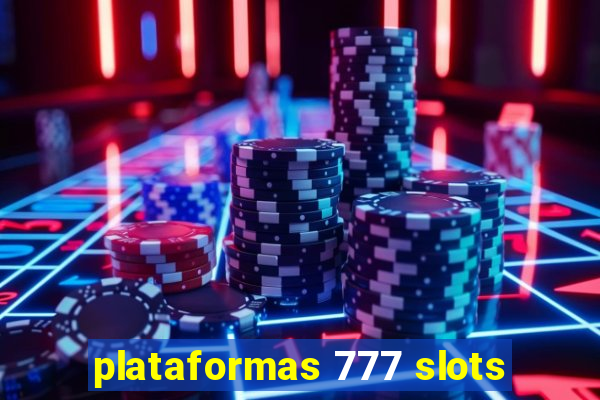 plataformas 777 slots