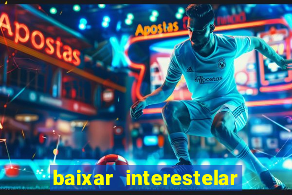 baixar interestelar dublado google drive
