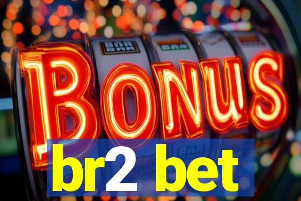 br2 bet