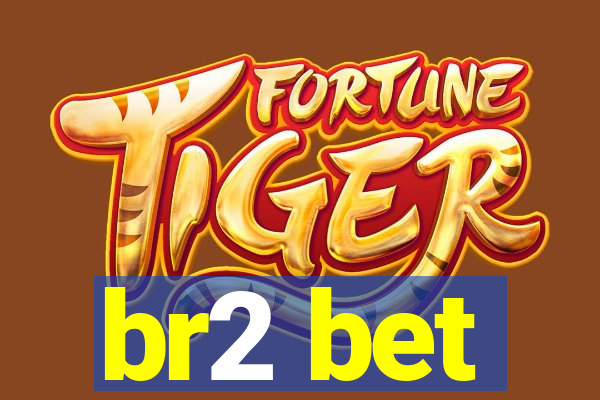 br2 bet
