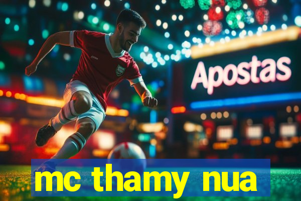 mc thamy nua