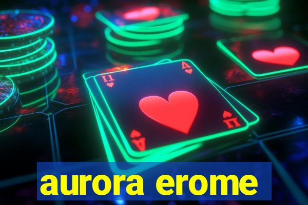 aurora erome
