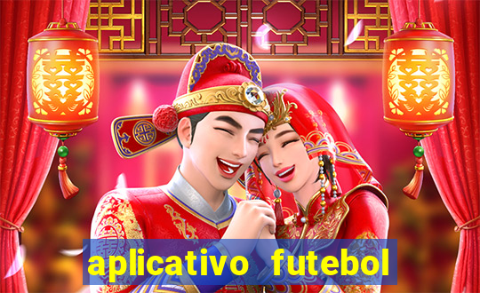 aplicativo futebol da hora