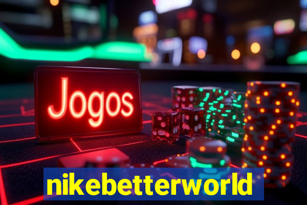 nikebetterworld