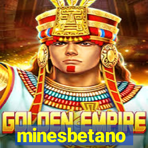 minesbetano