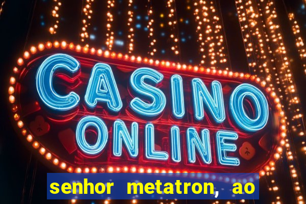 senhor metatron, ao senhor maitreya e a saint germain