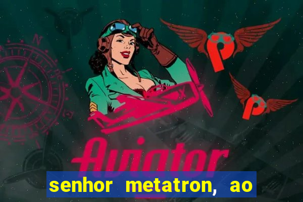 senhor metatron, ao senhor maitreya e a saint germain