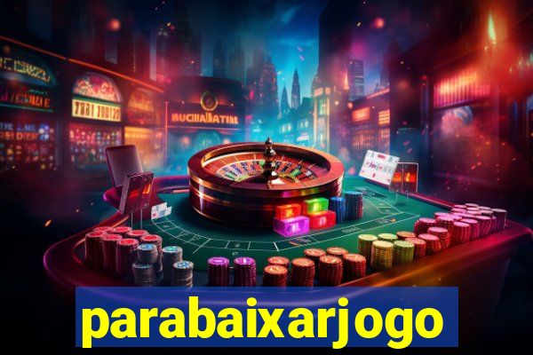 parabaixarjogo