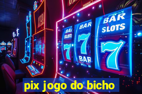 pix jogo do bicho