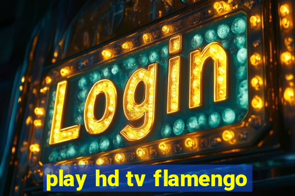 play hd tv flamengo