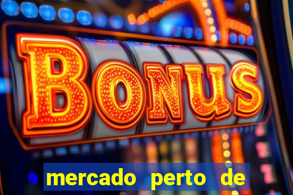 mercado perto de mim open now