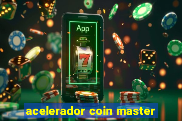 acelerador coin master