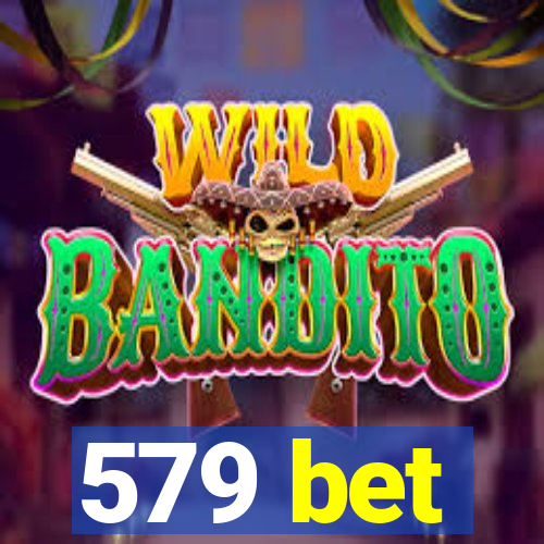579 bet