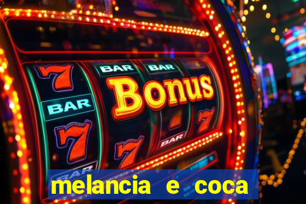 melancia e coca cola faz mal