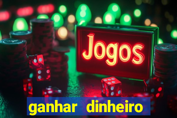 ganhar dinheiro jogando na internet