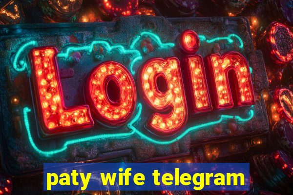 paty wife telegram