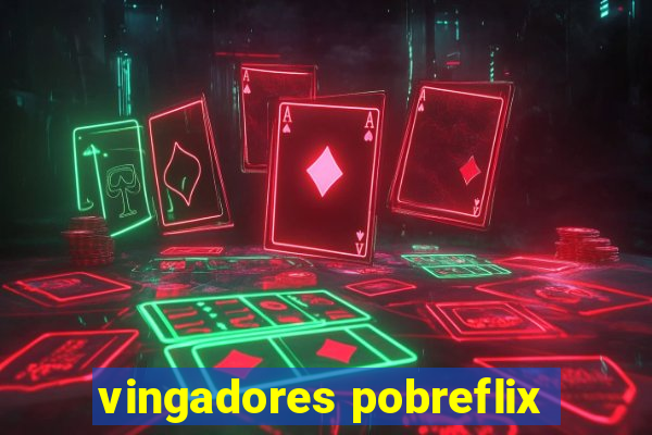 vingadores pobreflix