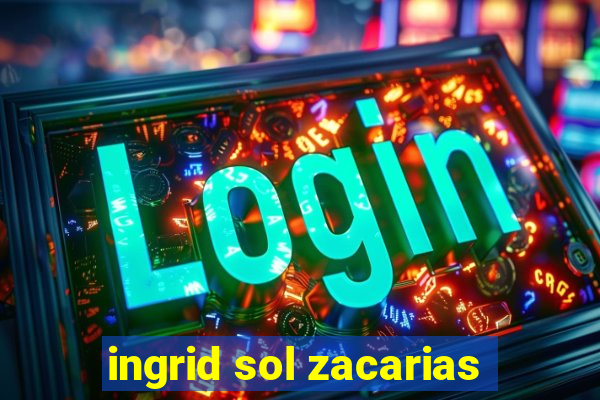ingrid sol zacarias