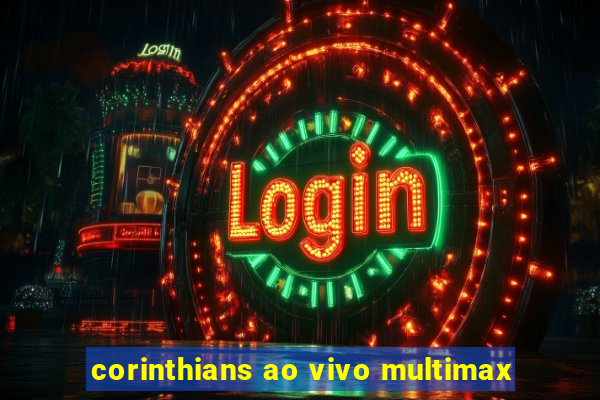corinthians ao vivo multimax