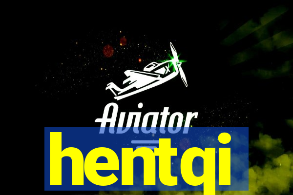hentqi