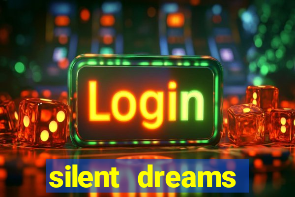 silent dreams reclame aqui
