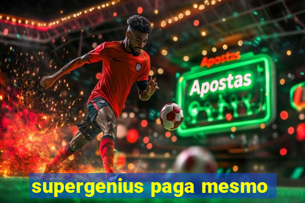 supergenius paga mesmo