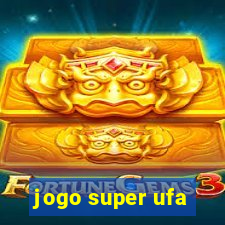 jogo super ufa