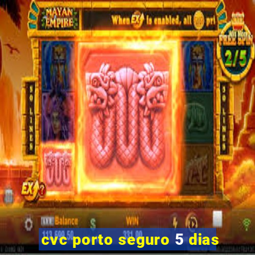 cvc porto seguro 5 dias