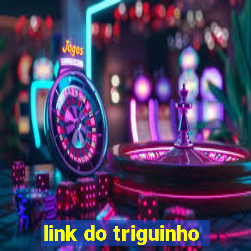 link do triguinho