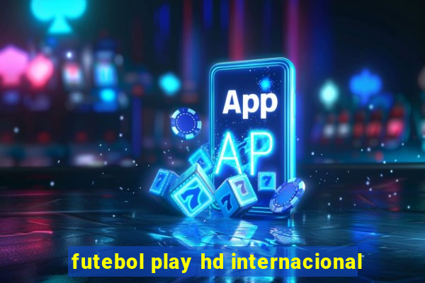 futebol play hd internacional