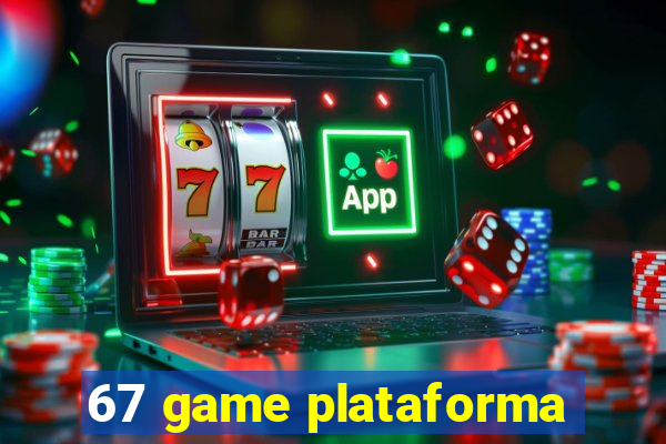 67 game plataforma