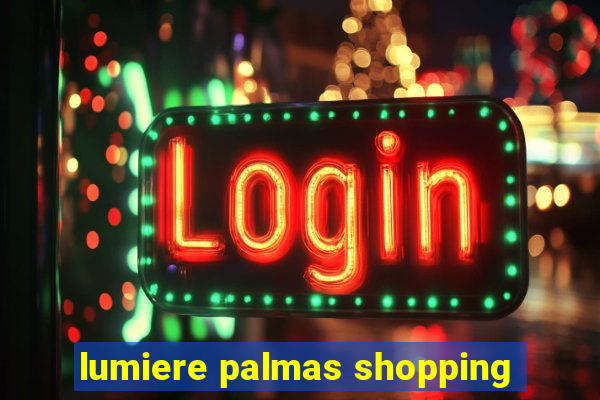 lumiere palmas shopping