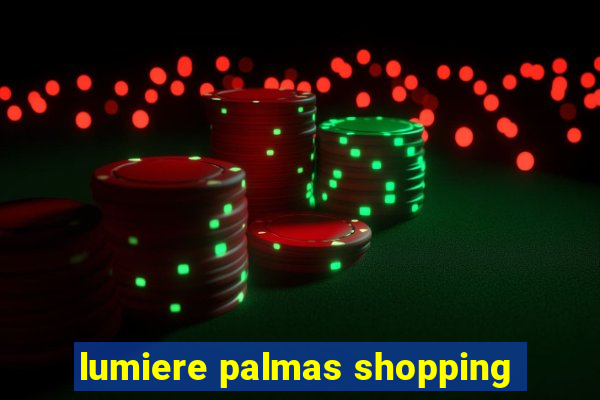 lumiere palmas shopping