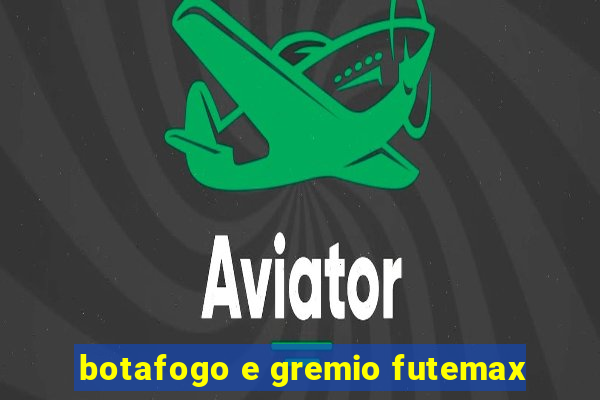 botafogo e gremio futemax