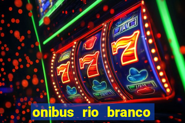 onibus rio branco porto velho