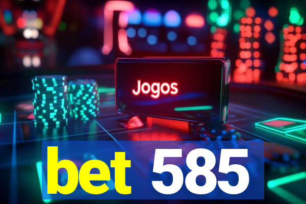 bet 585