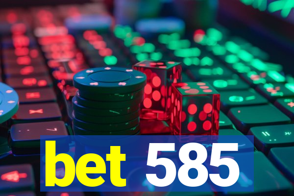 bet 585