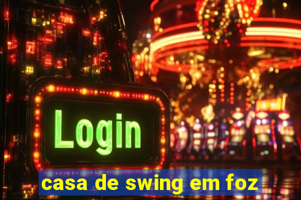 casa de swing em foz