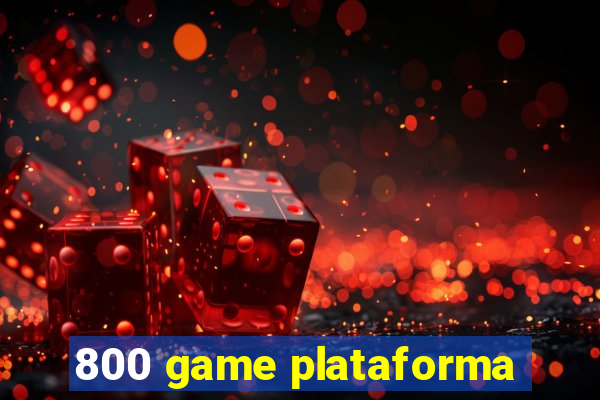 800 game plataforma