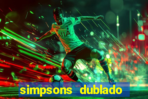 simpsons dublado assistir online