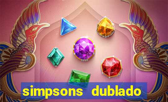 simpsons dublado assistir online