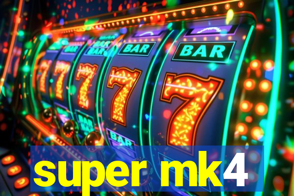 super mk4